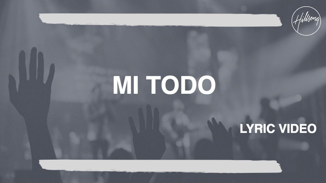 Mi Todo - Hillsong Worship